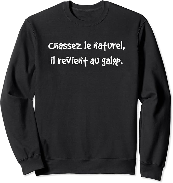 Chassez L Amour Il Revient Au Galop Amazon.com: Chassez le naturel, il revient au galop Funny French Saying